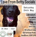 Love From Betty Socials Labradors @ Mi Coffee & Cake Sandhurst